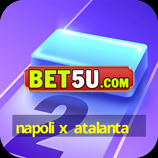 napoli x atalanta